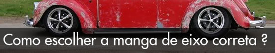 Como escolher a manga de eixo correta